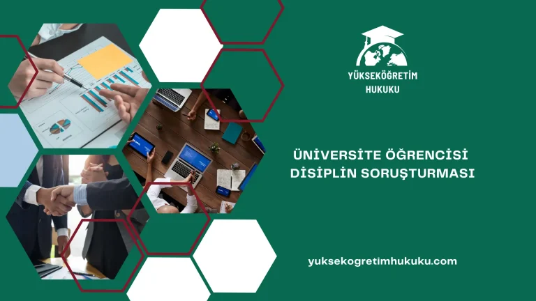 ÜNİVERSİTE ÖĞRENCİSİ DİSİPLİN SORUŞTURMASI